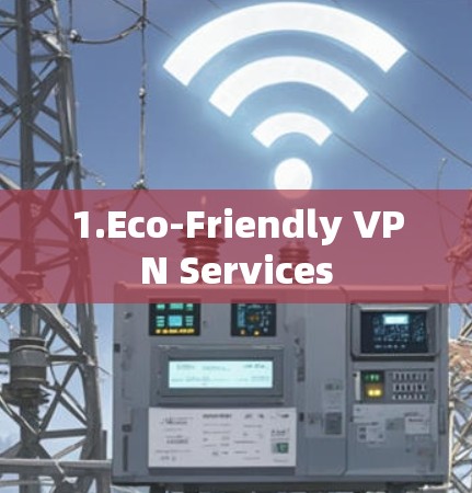 1.Eco-Friendly VPN Services